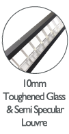 OPTICS 10mm Clear Toughened Glass semi Specular Louvre